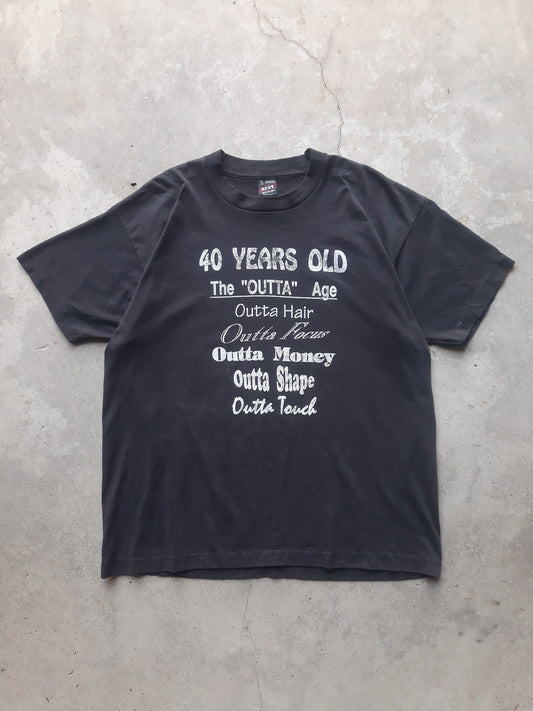 Vintage 90s 40 Years Old The "Outta" Age Statement T-Shirt (XL)